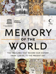 Title: Memory of the World: The treasures that record our history from 1700 BC to the present day, Author: UNESCO