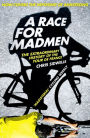 A Race for Madmen: A History of the Tour de France