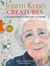 Title: Judith Kerr's Creatures: A Celebration of the Life and Work of Judith Kerr, Author: Judith Kerr