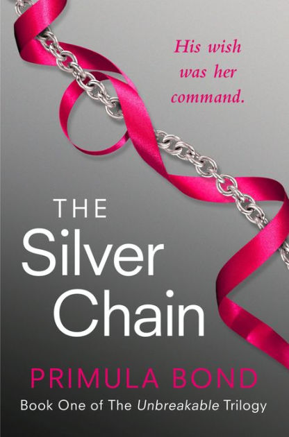 The Silver Chain Unbreakable Trilogy Series 1 By Primula Bond Paperback Barnes Noble