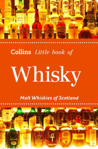 Whisky: Malt Whiskies of Scotland (Collins Little Books)