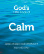 God?s Little Book of Calm: Words of peace and refreshment