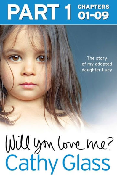 Will You Love Me?: The story of my adopted daughter Lucy: Part 1 of 3