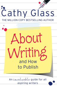Title: About Writing and How to Publish, Author: Cathy Glass