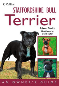 Title: Staffordshire Bull Terrier: An Owner's Guide, Author: Alison Smith