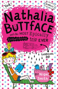 Title: Nathalia Buttface and the Most Epically Embarrassing Trip Ever (Nathalia Buttface), Author: Nigel Smith