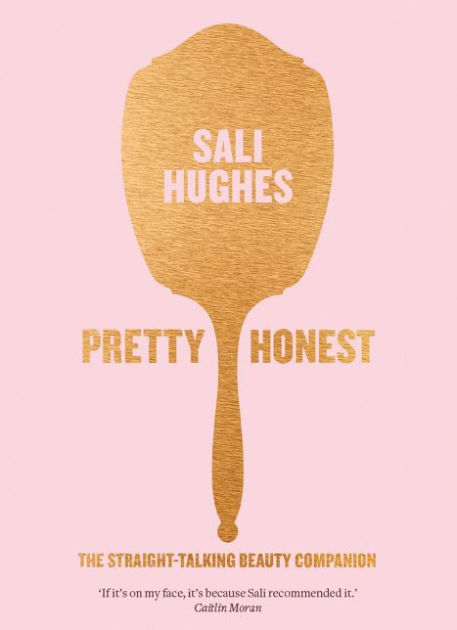 Pretty Honest The Straight Talking Beauty Companion By Sali Hughes Nook Book Ebook Barnes Noble
