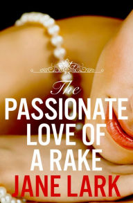 Title: The Passionate Love of a Rake (The Marlow Family Secrets, Book 2), Author: Jane Lark
