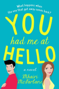 Title: You Had Me At Hello, Author: Mhairi McFarlane