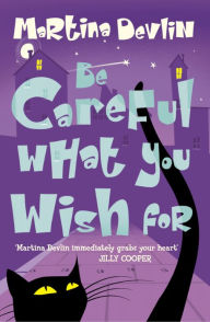 Title: Be Careful What You Wish For, Author: Martina Devlin