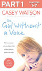 The Girl Without a Voice: Part 1 of 3: The true story of a terrified child whose silence spoke volumes