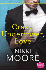 Title: Crazy, Undercover, Love, Author: Nikki Moore