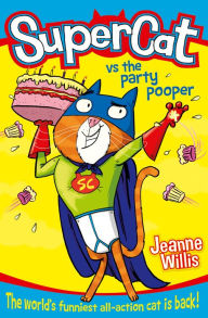 Title: Supercat vs The Party Pooper (Supercat Series #2), Author: Jeanne Willis