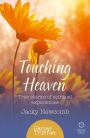 Touching Heaven: True stories of spiritual experiences (HarperTrue Fate - A Short Read)
