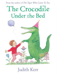 Title: The Crocodile Under the Bed, Author: Judith Kerr