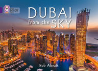 Title: Dubai from the Sky: Purple/Band 08, Author: Rob Alcraft