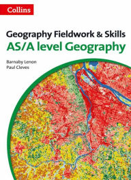 Title: Geography Fieldwork and Skills: For AS/A-Level, Author: Barnaby Lenon