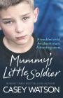 Mummy's Little Soldier: A troubled child. An absent mum. A shocking secret.