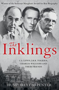 Title: The Inklings: C. S. Lewis, J. R. R. Tolkien, Charles Williams and Their Friends, Author: Humphrey Carpenter