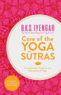 Alternative view 2 of Core of the Yoga Sutras: The Definitive Guide to the Philosophy of Yoga