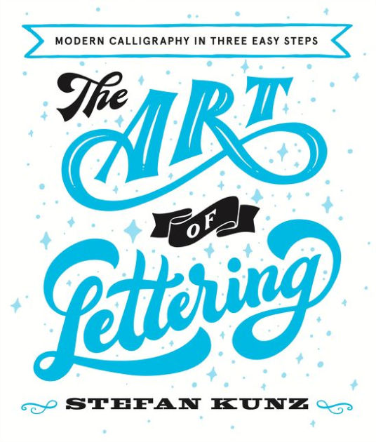 The Art of Lettering by Stefan Kunz, Paperback | Barnes & Noble®