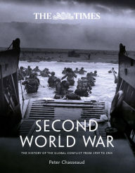 Title: The Times Second World War: The History of the Global Conflict From 1939 to 1945, Author: Peter Chasseaud