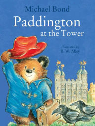 Title: Paddington at the Tower, Author: Michael Bond