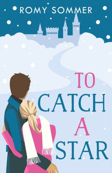 To Catch a Star: A Royal Romance to Remember!