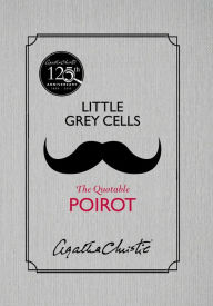 Title: Little Grey Cells: The Quotable Poirot, Author: Agatha Christie