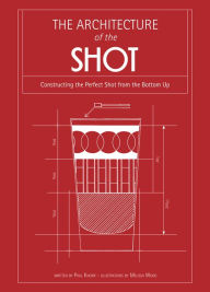 Title: Architecture of the Shot: Constructing the Perfect Shots and Shooters from the Bottom Up, Author: Paul Knorr