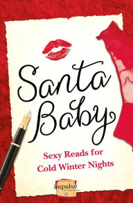 Title: Santa Baby: 5 Sexy Reads For Cold Winter Nights, Author: Lorraine Wilson