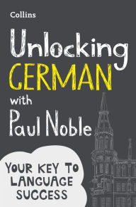 Title: Unlocking German with Paul Noble: Your Key to Language Success, Author: Paul Noble