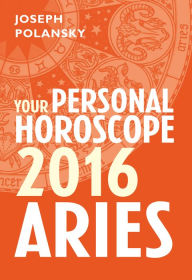 Title: Aries 2016: Your Personal Horoscope, Author: Joseph Polansky