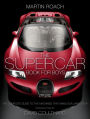 The Supercar Book for Boys: The Complete Guide to the Machines that Make Our Jaws Drop