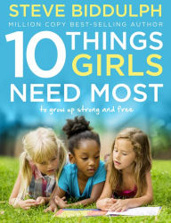 Title: 10 Things Girls Need Most: To grow up strong and free, Author: Steve Biddulph