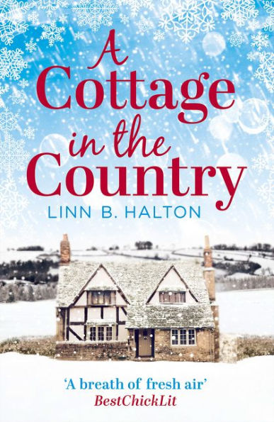 A Cottage in the Country: Escape to the Cosiest Little Cottage in the Country