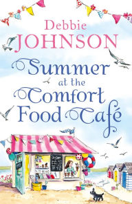 Title: Summer at the Comfort Food Café (The Comfort Food Café, Book 1), Author: Debbie Johnson