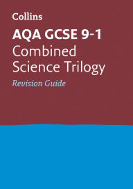 Title: Collins GCSE Revision and Practice: New 2016 Curriculum - AQA GCSE Combined Science Trilogy: Revision Guide, Author: Collins UK