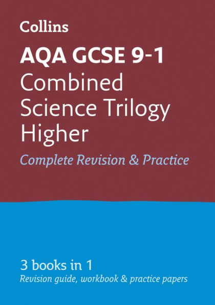 Collins GCSE Revision and Practice: New 2016 Curriculum - AQA GCSE Combined Science Trilogy Higher Tier: All-in-one Revision and Practice