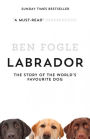 Labrador: The Story of the World?s Favourite Dog