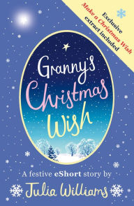 Title: Granny's Christmas Wish, Author: Julia Williams