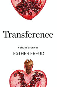 Title: Transference: A Short Story from the collection, Reader, I Married Him, Author: Esther Freud