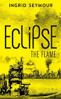 Eclipse the Flame (Ignite the Shadows, Book 2)