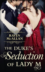 Title: The Duke's Seduction of Lady M, Author: Raven McAllan