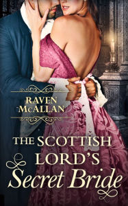 Title: The Scottish Lord's Secret Bride, Author: Raven McAllan