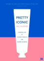 Pretty Iconic: A Personal Look at the Beauty Products that Changed the World
