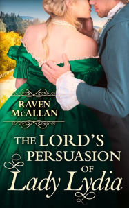 Title: The Lord's Persuasion of Lady Lydia, Author: Raven McAllan