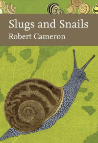 Title: Slugs and Snails (Collins New Naturalist Library, Book 133), Author: Robert Cameron