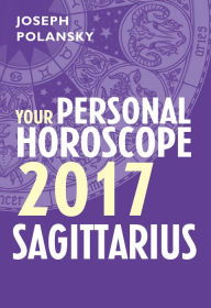 Title: Sagittarius 2017: Your Personal Horoscope, Author: Joseph Polansky