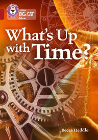 Title: Collins Big Cat - What's up with Time?: Band 14/Ruby, Author: Becca Heddle